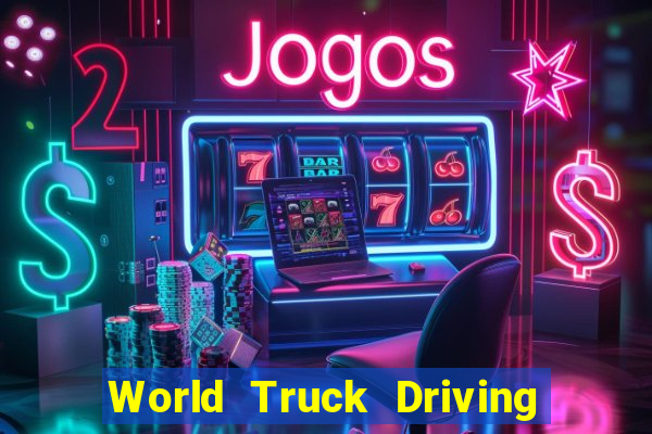 World Truck Driving Simulator Dinheiro Infinito tudo desbloqueado